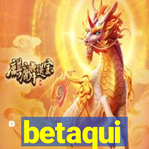 betaqui