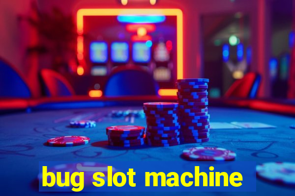 bug slot machine