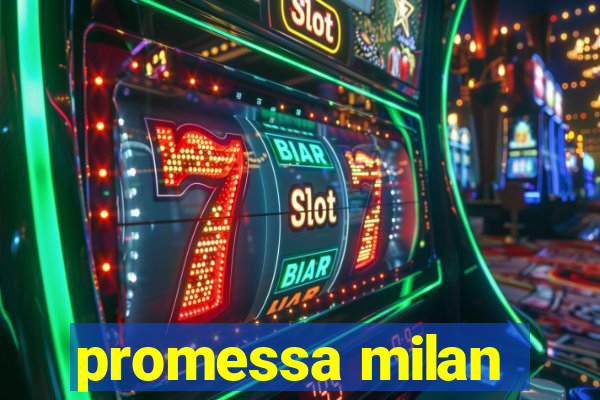 promessa milan