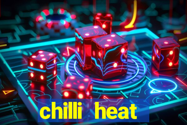 chilli heat megaways online slot