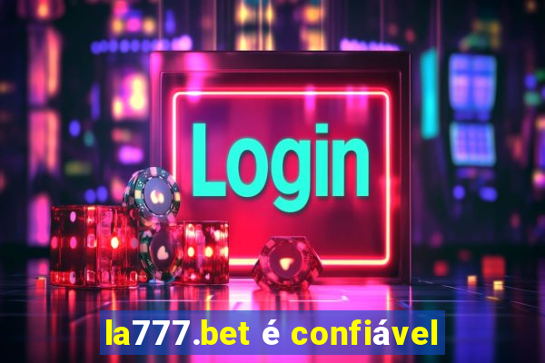 la777.bet é confiável