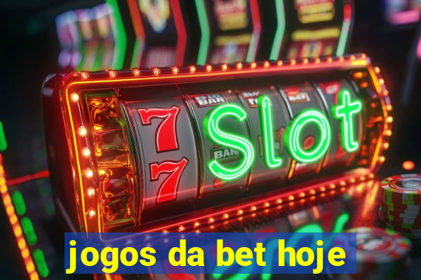 jogos da bet hoje