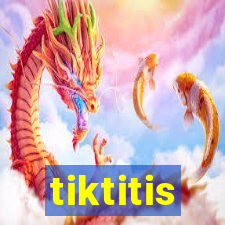 tiktitis