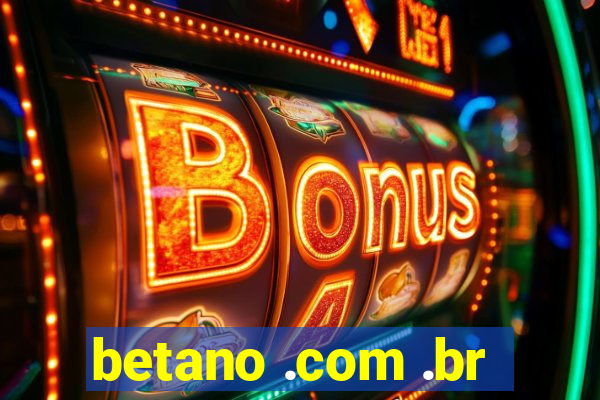 betano .com .br