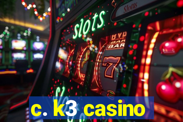 c. k3 casino