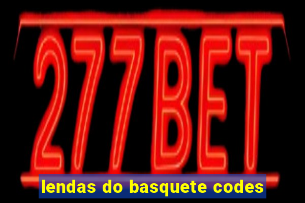 lendas do basquete codes