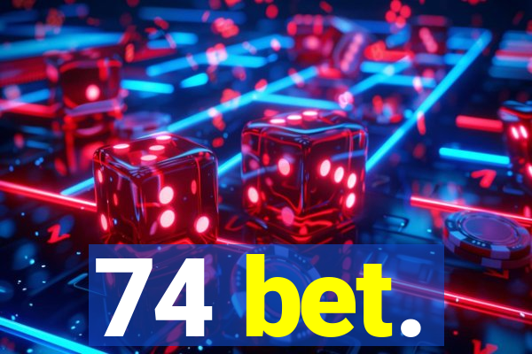 74 bet.