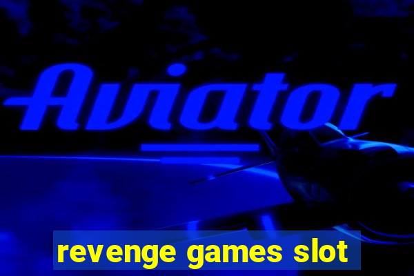 revenge games slot