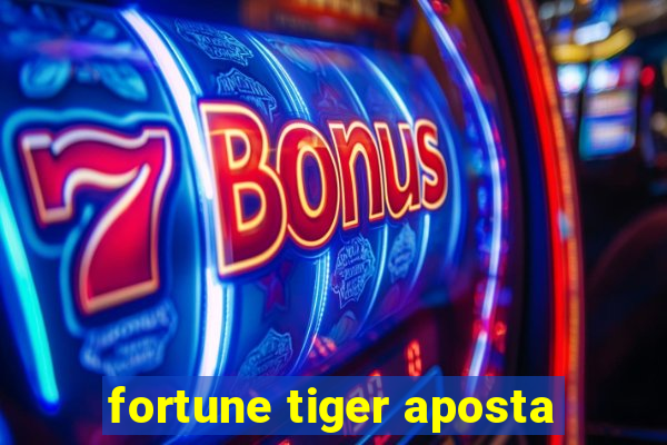 fortune tiger aposta