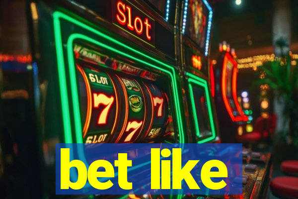 bet like