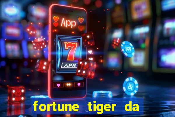 fortune tiger da dinheiro de verdade