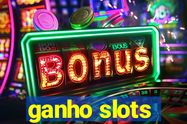 ganho slots