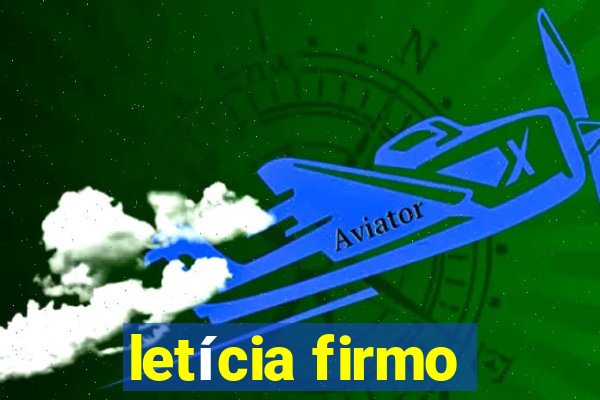 letícia firmo