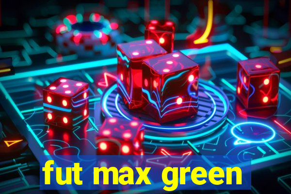 fut max green