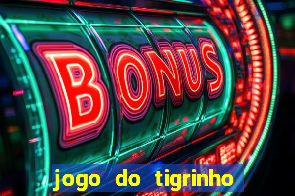 jogo do tigrinho que ja vem com bonus