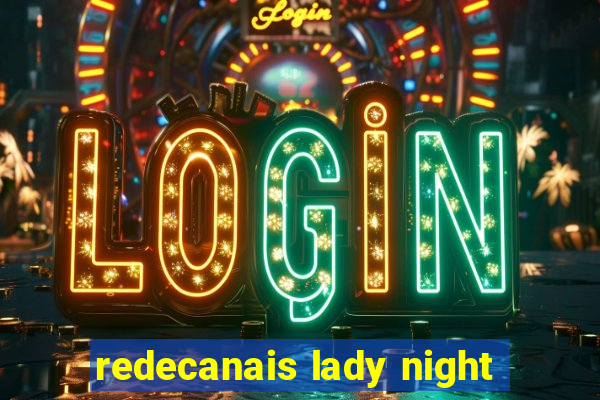 redecanais lady night