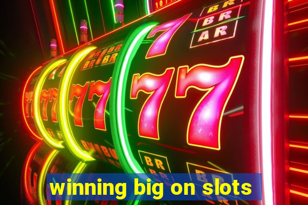 winning big on slots