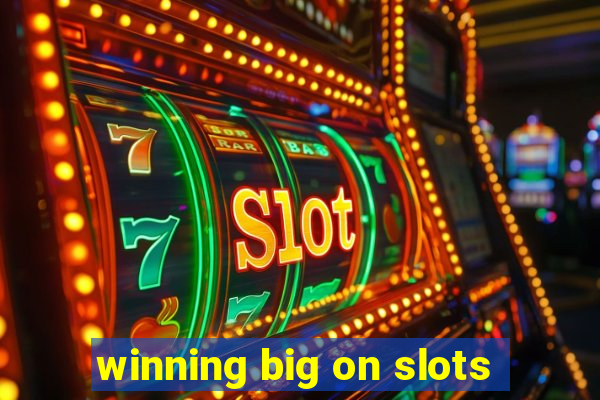 winning big on slots