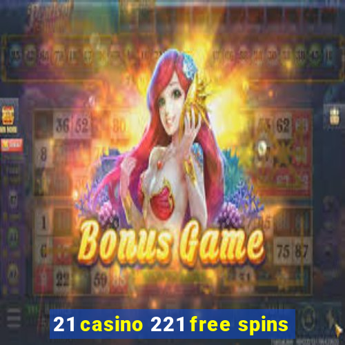 21 casino 221 free spins