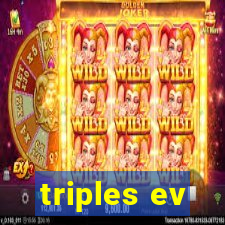 triples ev