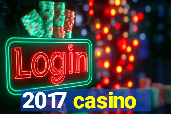 2017 casino