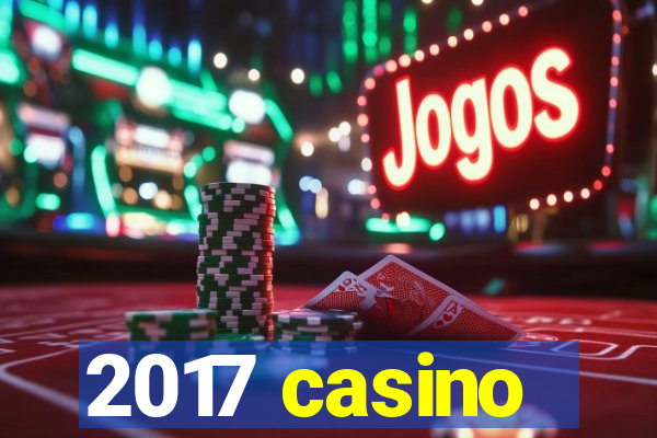 2017 casino