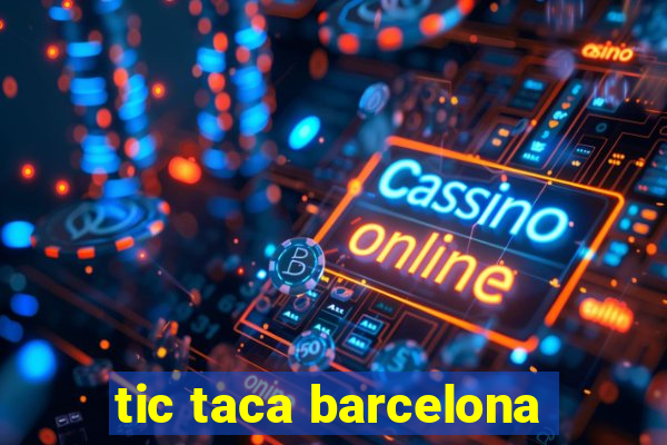 tic taca barcelona