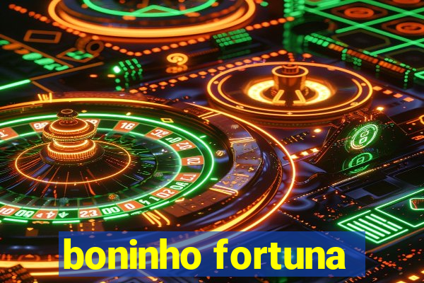 boninho fortuna