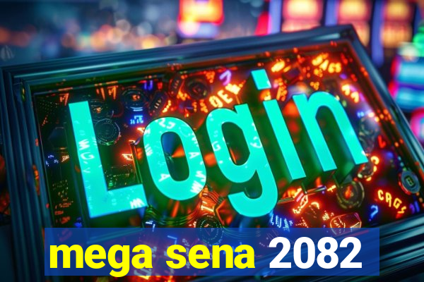 mega sena 2082