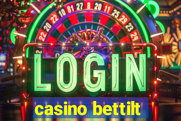 casino bettilt