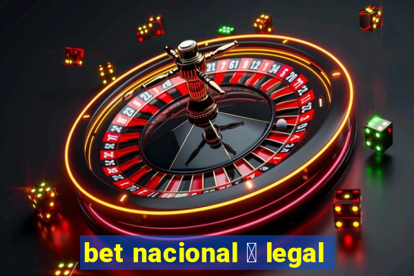 bet nacional 茅 legal