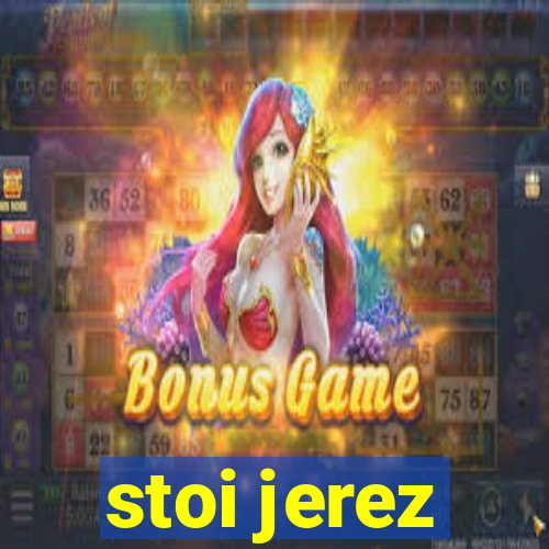 stoi jerez