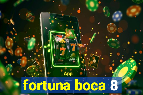 fortuna boca 8