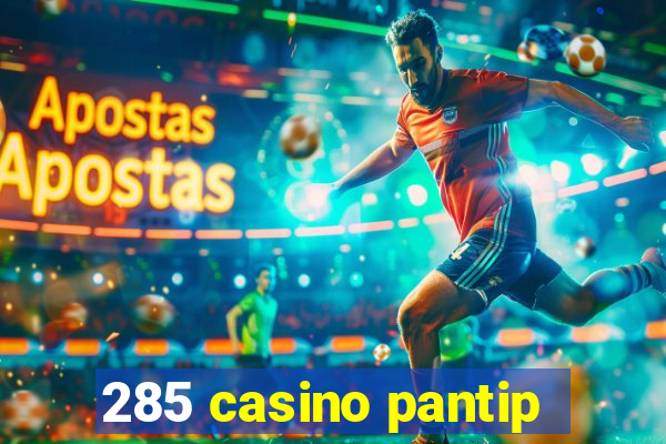 285 casino pantip