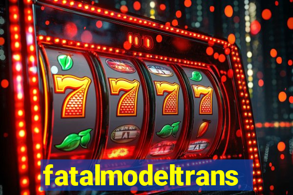 fatalmodeltransex