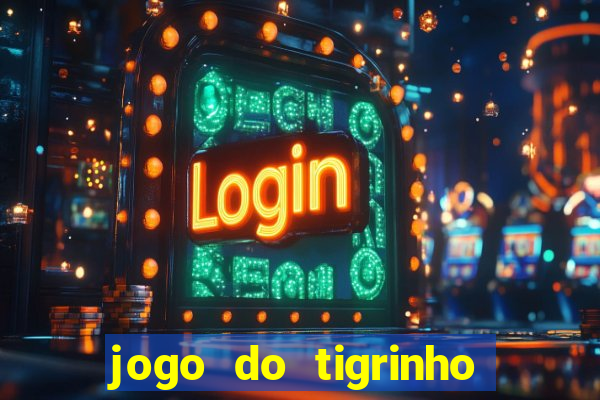 jogo do tigrinho que tem b?nus