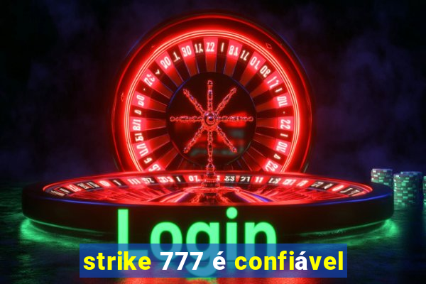 strike 777 é confiável