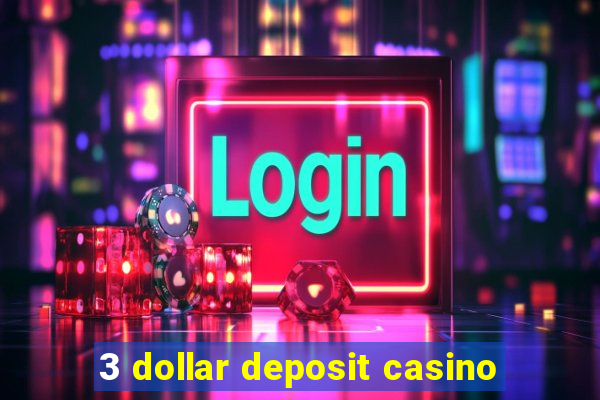 3 dollar deposit casino