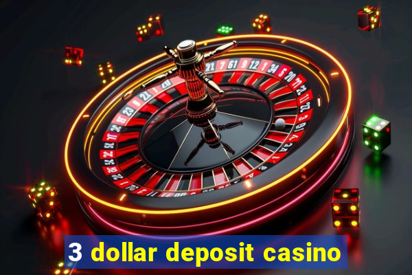 3 dollar deposit casino