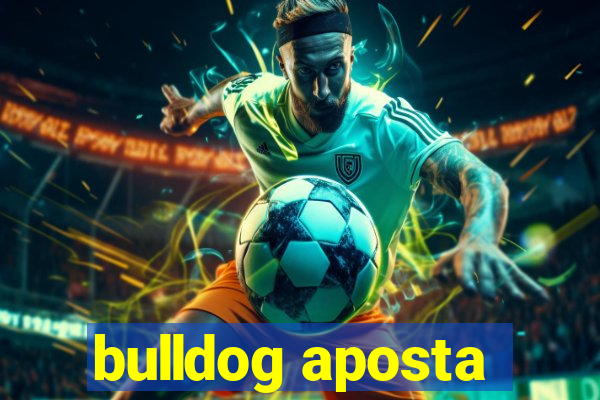 bulldog aposta