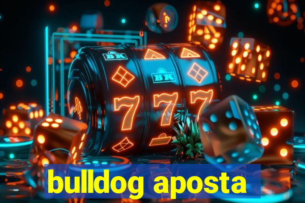 bulldog aposta