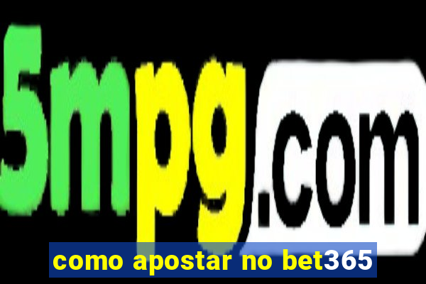 como apostar no bet365