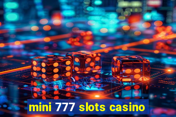 mini 777 slots casino