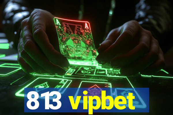 813 vipbet