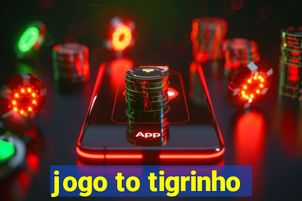 jogo to tigrinho