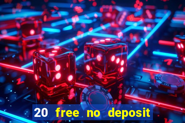 20 free no deposit casino uk 2019