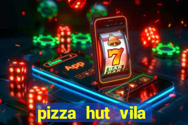 pizza hut vila nova conceição