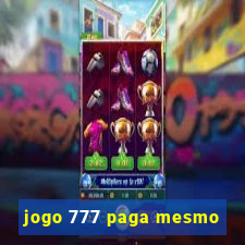 jogo 777 paga mesmo