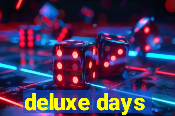 deluxe days