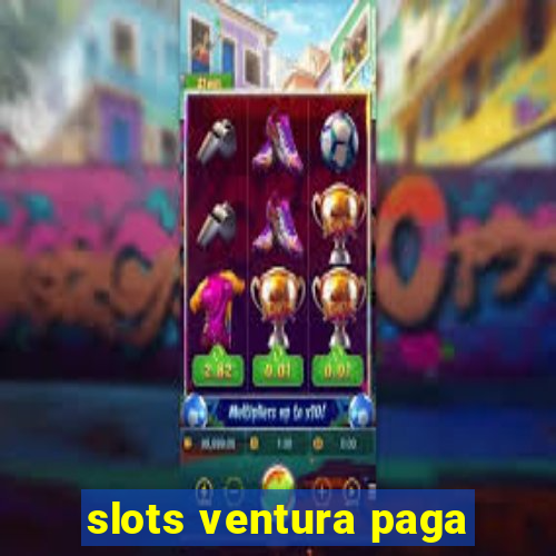 slots ventura paga